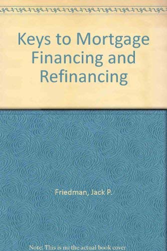 Imagen de archivo de Keys to Mortgage Financing and Refinancing (Barron's Business Keys) a la venta por Solomon's Mine Books