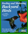 Feeding and Sheltering Backyard Birds: All You Need to Know About Proper Food and Feeding, Housin...