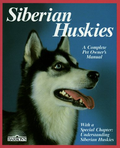 Beispielbild fr Siberian Huskies: Everything About Purchase, Care, Nutrition, Breeding, Behavior, and Training zum Verkauf von SecondSale