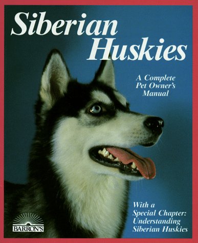 Imagen de archivo de Siberian Huskies: Everything About Purchase, Care, Nutrition, Breeding, Behavior, and Training a la venta por Gulf Coast Books