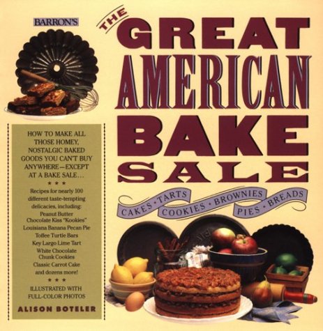 Imagen de archivo de The Great American Bake Sale : How to Make All Those Homey, Nostalgic Baked Goods a la venta por Your Online Bookstore