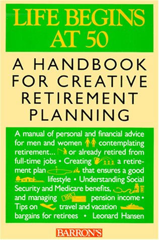 Stock image for Life Begins at Fifty: A Handbook for Creative Retirement Planning for sale by Wonder Book