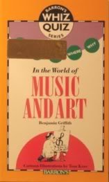 Imagen de archivo de Who What When Where Why: In the World of Music and Art (Barron's Whiz Quiz Series) a la venta por Once Upon A Time Books