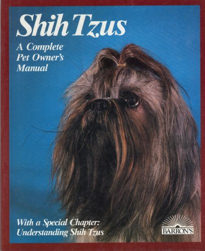 Imagen de archivo de Shih-Tzus: Everything About Purchase, Care, Nutrition, Breeding, and Diseases With a Special Chapter on Understanding Your Shih Tzu (A Complete pet owner's manual) a la venta por Wonder Book