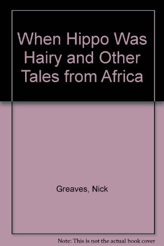 Stock image for When Hippo Was Hairy and Other Tales from Africa for sale by Wonder Book