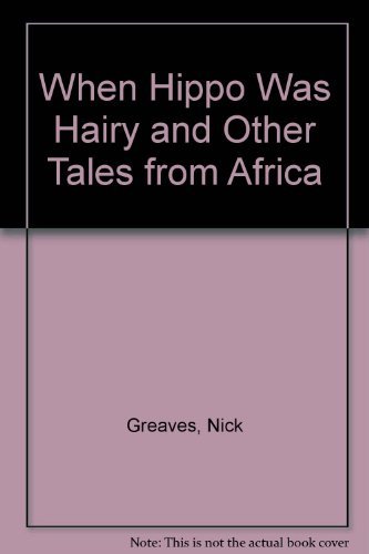 Stock image for When Hippo Was Hairy and Other Tales from Africa for sale by Front Cover Books