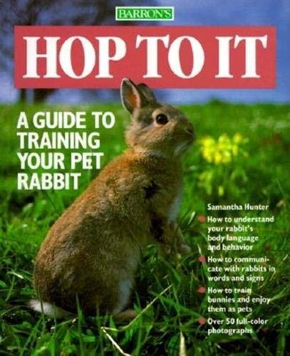 Beispielbild fr Hop to It : A Guide to Training Your Pet Rabbit zum Verkauf von Better World Books