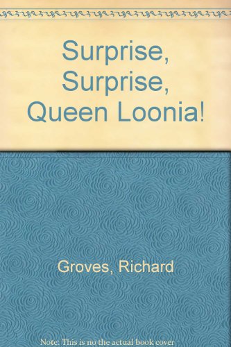 Beispielbild fr Surprise, Surprise, Queen Loonia! zum Verkauf von SecondSale