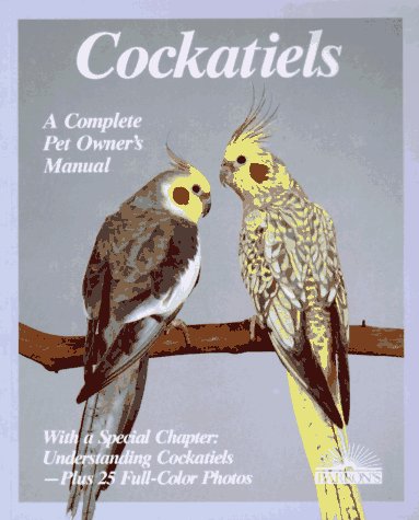 Stock image for Cockatiels: A Complete Pet Owner's Manual for sale by SecondSale