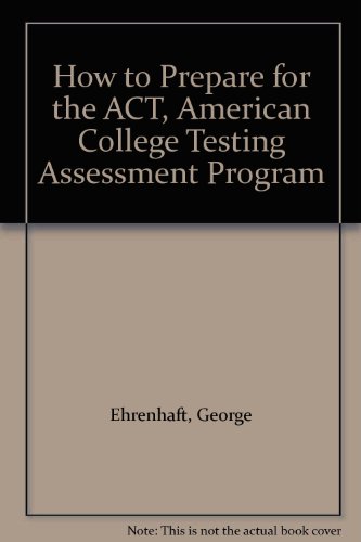 How to Prepare for the ACT, American College Testing Assessment Program (9780812046922) by Ehrenhaft, George; Mundsack, Allan; Lehrman, Robert L.