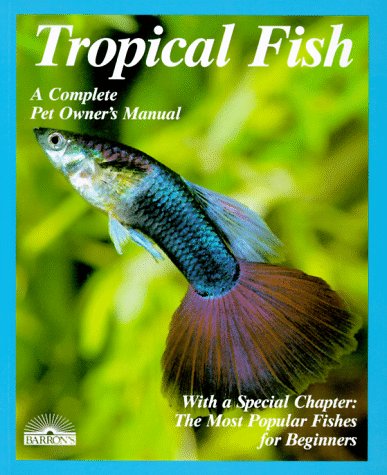 Stock image for Tropical Fish: Setting Up and Taking Care of Aquariums Made Easy (Complete Pet Owner's Manual) for sale by Wonder Book