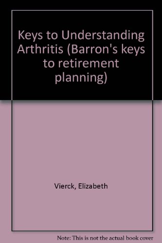 Stock image for Keys to Understanding Arthritis (Barron's Keys to Retirement Planning) for sale by BookHolders