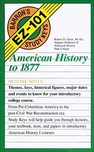 Beispielbild fr American History to 1877 (Barron's EZ-101 Study Keys) zum Verkauf von Wonder Book