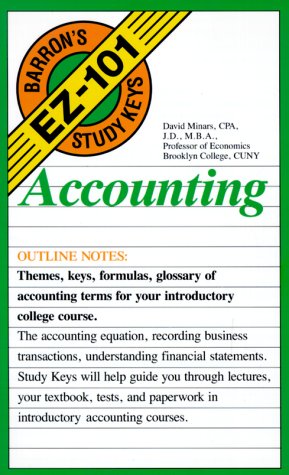 Accounting: Themes, Keys, Formulas, Glossary of Accounting Terms for Your Introductory College Course (Barron's Ez-101 Study Keys) (9780812047387) by David Minars