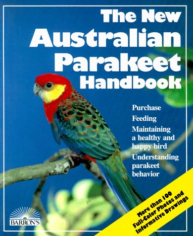 Beispielbild fr The New Australian Parakeet Handbook: Everything About Purchase, Housing, Care, Nutrition, Behavior, Breeding, and Diseases zum Verkauf von Books Unplugged