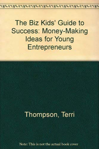 Beispielbild fr Biz Kids Guide to Success : Money-Making Ideas for Young Entrepreneurs zum Verkauf von Better World Books