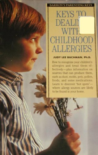 Imagen de archivo de Keys to Dealing With Childhood Allergies (Barron's Parenting Keys) a la venta por Modetz Errands-n-More, L.L.C.