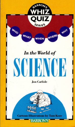 Stock image for Who, What, Where, Why? in the World of Science (Barron's Whiz Quiz Series) for sale by HPB-Diamond