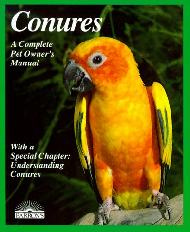 Imagen de archivo de Conures: Everything About Purchase, Housing, Care, Nutrition, Breeding, and Diseases (Complete Pet Owner's Manual) a la venta por Your Online Bookstore