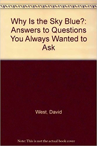 9780812048841: Why Is the Sky Blue?: Answers to Questions You Always Wanted to Ask