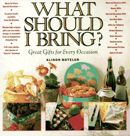 Stock image for What Should I Bring? : Great Gifts for Every Occasion for sale by Better World Books: West