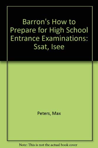 Beispielbild fr Barron's How to Prepare for High School Entrance Examinations: Ssat, Isee (Barron's How to Prepare for the SSAT/ISEE) zum Verkauf von Wonder Book