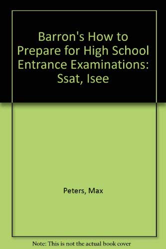Stock image for Barron's How to Prepare for High School Entrance Examinations: Ssat, Isee (Barron's How to Prepare for the SSAT/ISEE) for sale by Wonder Book