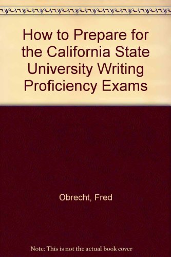 How to Prepare for the California State University Writing Proficiency Exams (9780812049626) by Fred Obrecht