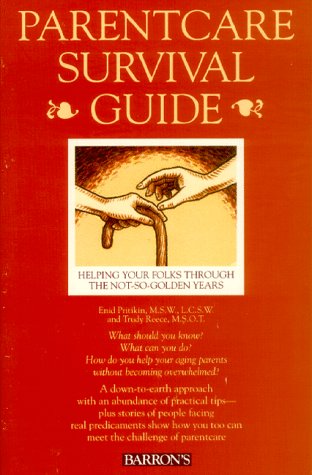 Beispielbild fr Parentcare Survival Guide : Helping Your Folks Through the Not-So-Golden Years zum Verkauf von Better World Books