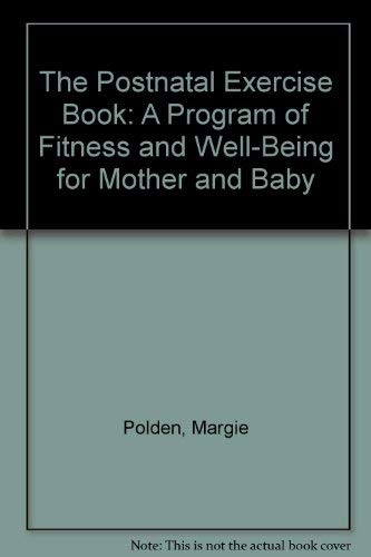 Imagen de archivo de The Postnatal Exercise Book: A Program of Fitness and Well-Being for Mother and Baby a la venta por ThriftBooks-Dallas