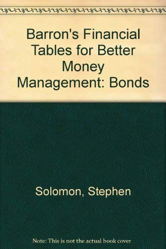 Barron's Financial Tables for Better Money Management: Bonds (9780812049954) by Solomon, Stephen; Marshall, Clifford; Pepper, Martin