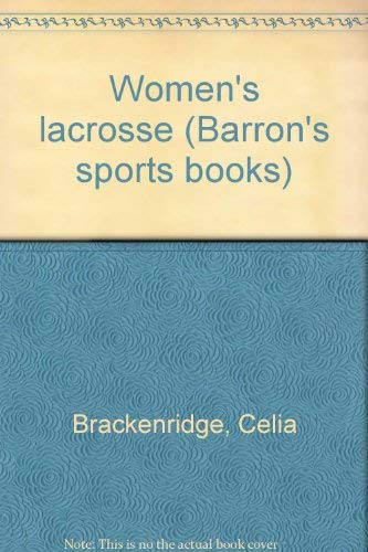 Women's lacrosse (Barron's sports books) (9780812051520) by Brackenridge, Celia