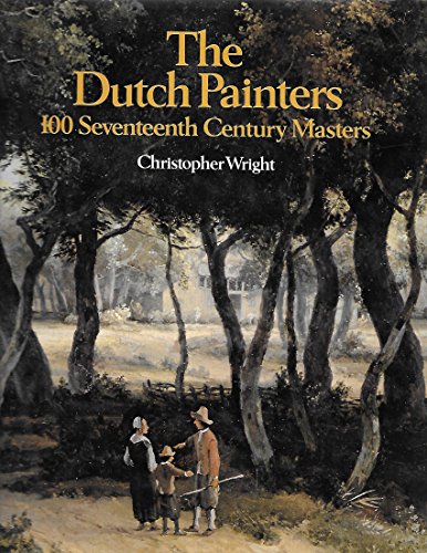 The Dutch Painters: 100 Seventeenth Century Masters