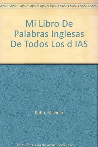 Mi Libro De Palabras Inglesas De Todos Los Dias (Spanish, English and French Edition) (9780812054316) by Kahn, Michele; Benvenuti