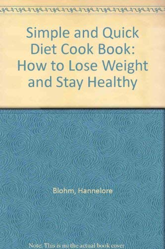 Imagen de archivo de Simple and Quick Diet Cookbook : How to Lose Weight and Stay Healthy a la venta por Better World Books