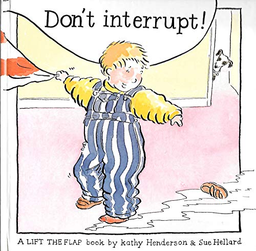 Don't Interrupt (Lift-A-Flap) (9780812057850) by Henderson, Kathy; Hellard, Susan