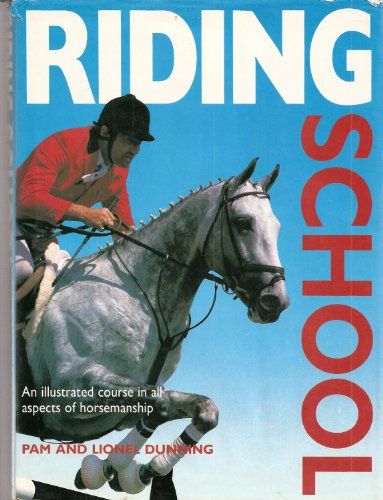 Stock image for Riding School: An Illustrated Course in All Aspects of Horsemanship for sale by The Warm Springs Book Company