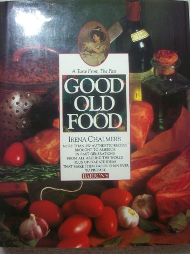 Beispielbild fr Good Old Food: A Taste of the Past zum Verkauf von HPB-Ruby