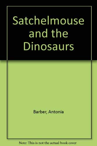 Beispielbild fr Satchelmouse and the Dinosaurs zum Verkauf von Better World Books