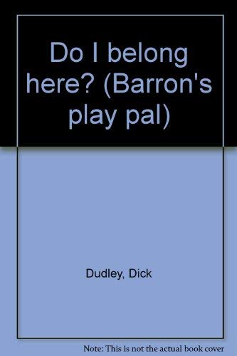 Stock image for Title: Do I belong here Barrons play pal for sale by AwesomeBooks