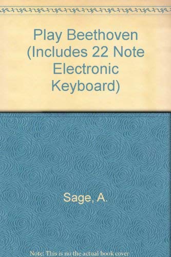 Play Beethoven (Includes 22 Note Electronic Keyboard) (9780812059786) by Sage, A.