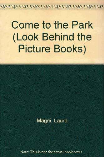 Come to the Park (Look Behind the Picture Books) (English and Italian Edition) (9780812059946) by Magni, Laura