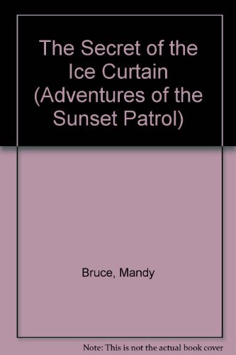 Stock image for The Secret of the Ice Curtain (Adventures of the Sunset Patrol) for sale by SecondSale