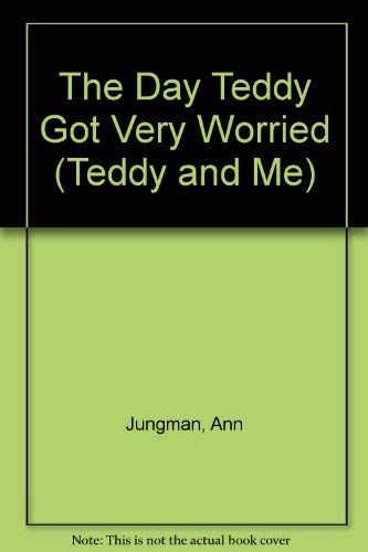 The Day Teddy Got Very Worried (Teddy and Me) (9780812061130) by Jungman, Ann