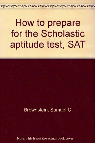 How to prepare for the Scholastic aptitude test, SAT (9780812061291) by Brownstein, Samuel C