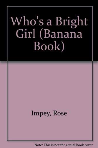Who's a Bright Girl (Banana Book) (9780812061444) by Impey, Rose