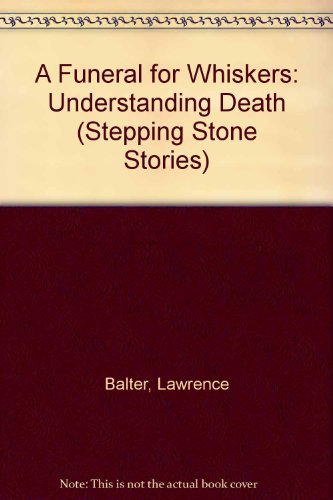 A Funeral for Whiskers: Understanding Death (Stepping Stone Stories) (9780812061536) by Balter, Lawrence; Schanzer, Rosalyn