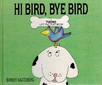 Hi Bird, Bye Bird (T-Bone Lift the Flap Books) (9780812061611) by Saltzberg, Barney