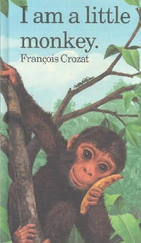 I Am a Little Monkey (Barron's Little Animal Series) (9780812062212) by Crozat, Francois