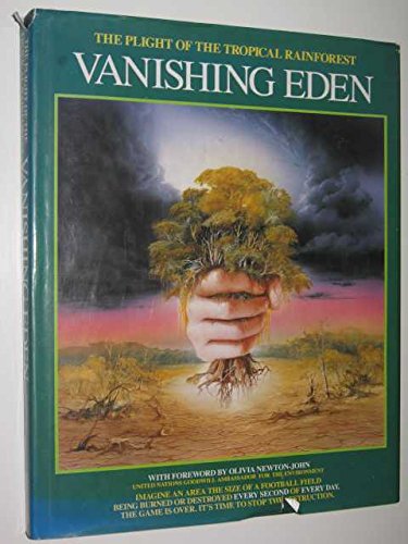 Stock image for Vanishing Eden: The Plight of the Tropical Rain Forest for sale by The Book Garden